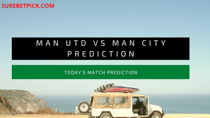 Man Utd vs Man City Prediction